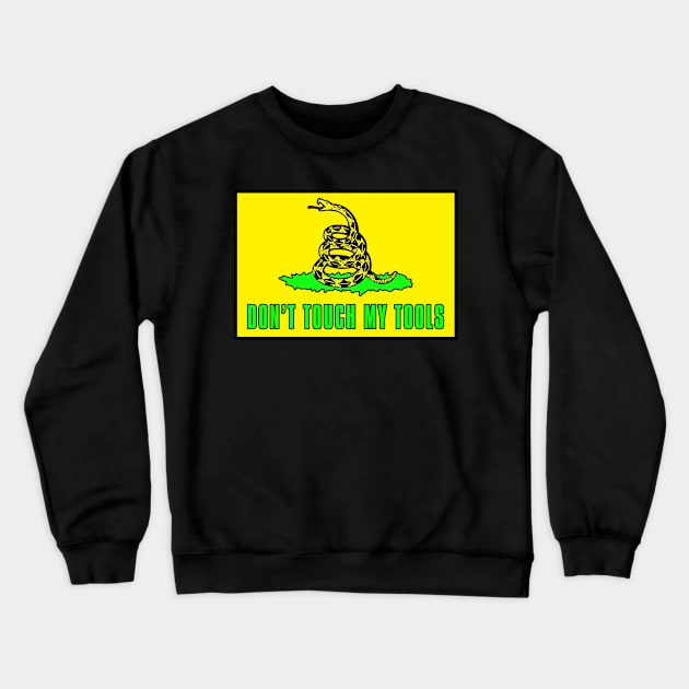 Dont Touch My Tools | Dont tread on me Sticker Crewneck Sweatshirt by  The best hard hat stickers 